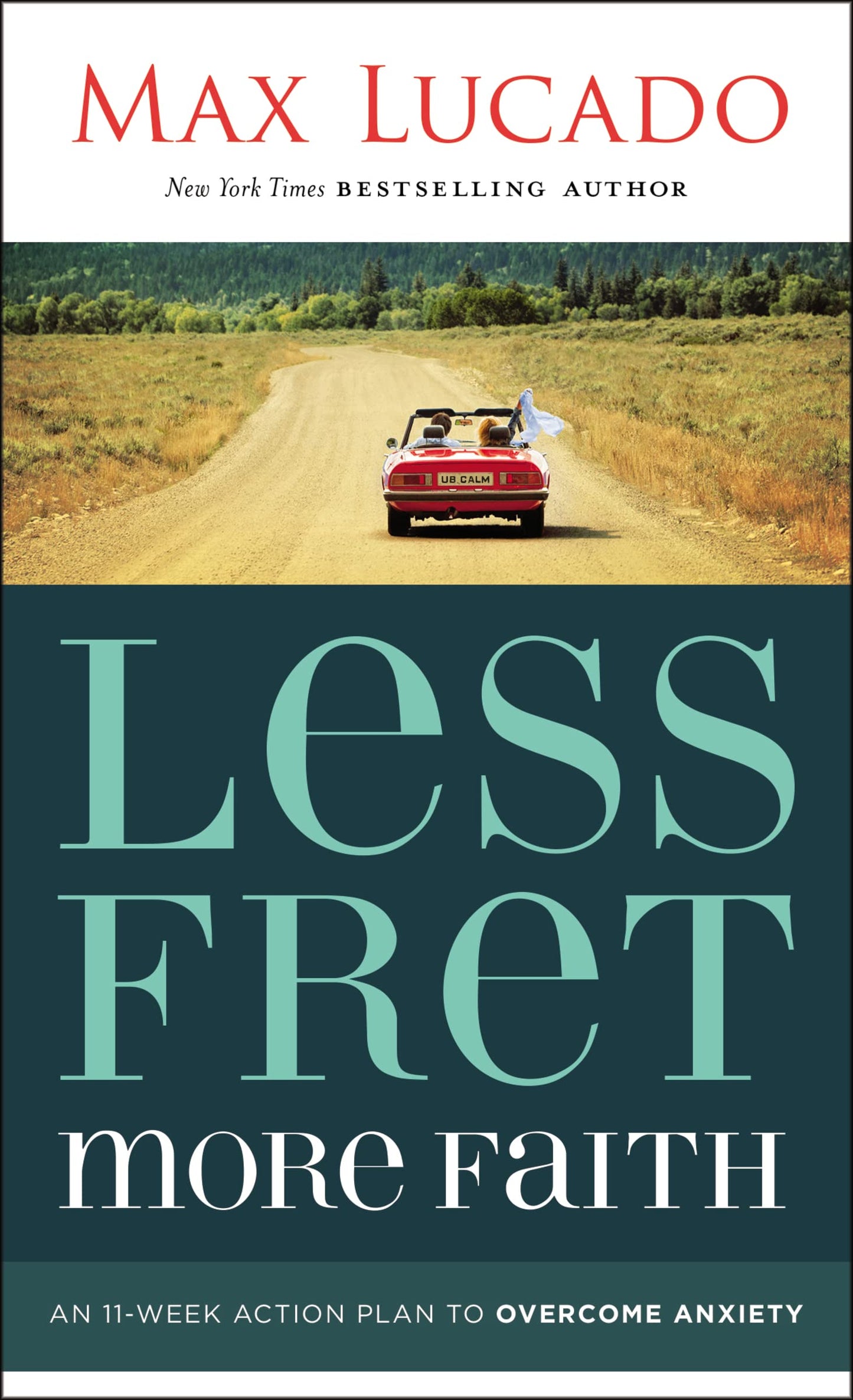 Less Fret, More Faith: An 11-Week Action Plan to Overcome Anxiety - 1491