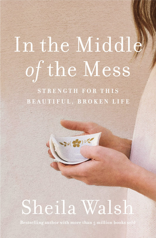In the Middle of the Mess: Strength for This Beautiful, Broken Life - 4769