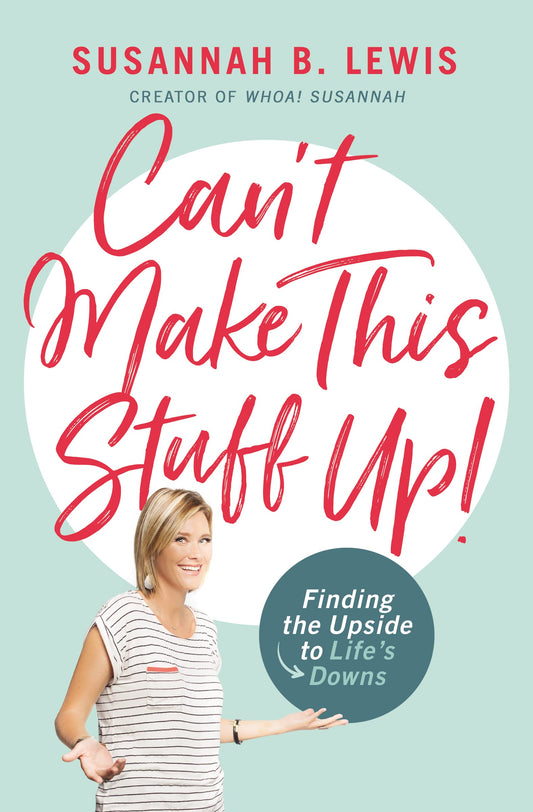 Can't Make This Stuff Up: Finding the Upside to Life's Downs - 1125