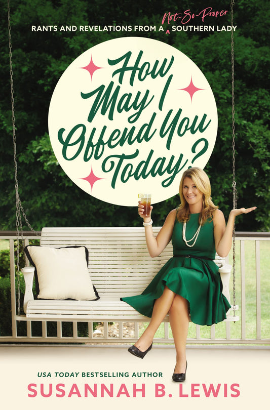 How May I Offend You Today?: Rants and Revelations from a Not-So-Proper Southern Lady - 6243