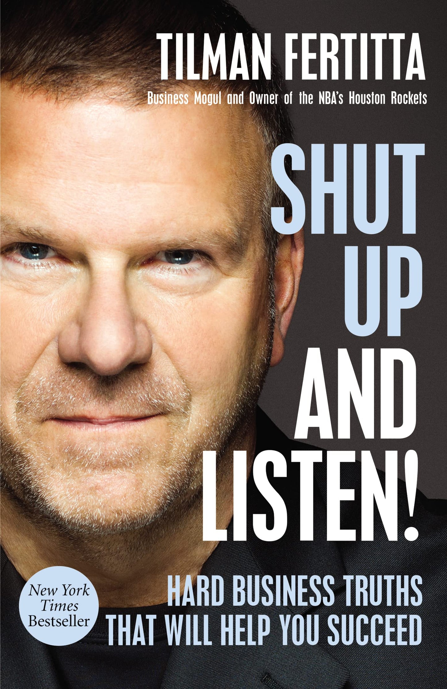 Shut Up and Listen!: Hard Business Truths that Will Help You Succeed - 5078