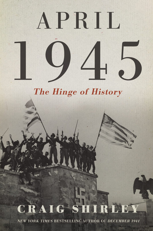 April 1945: The Hinge of History - 6226