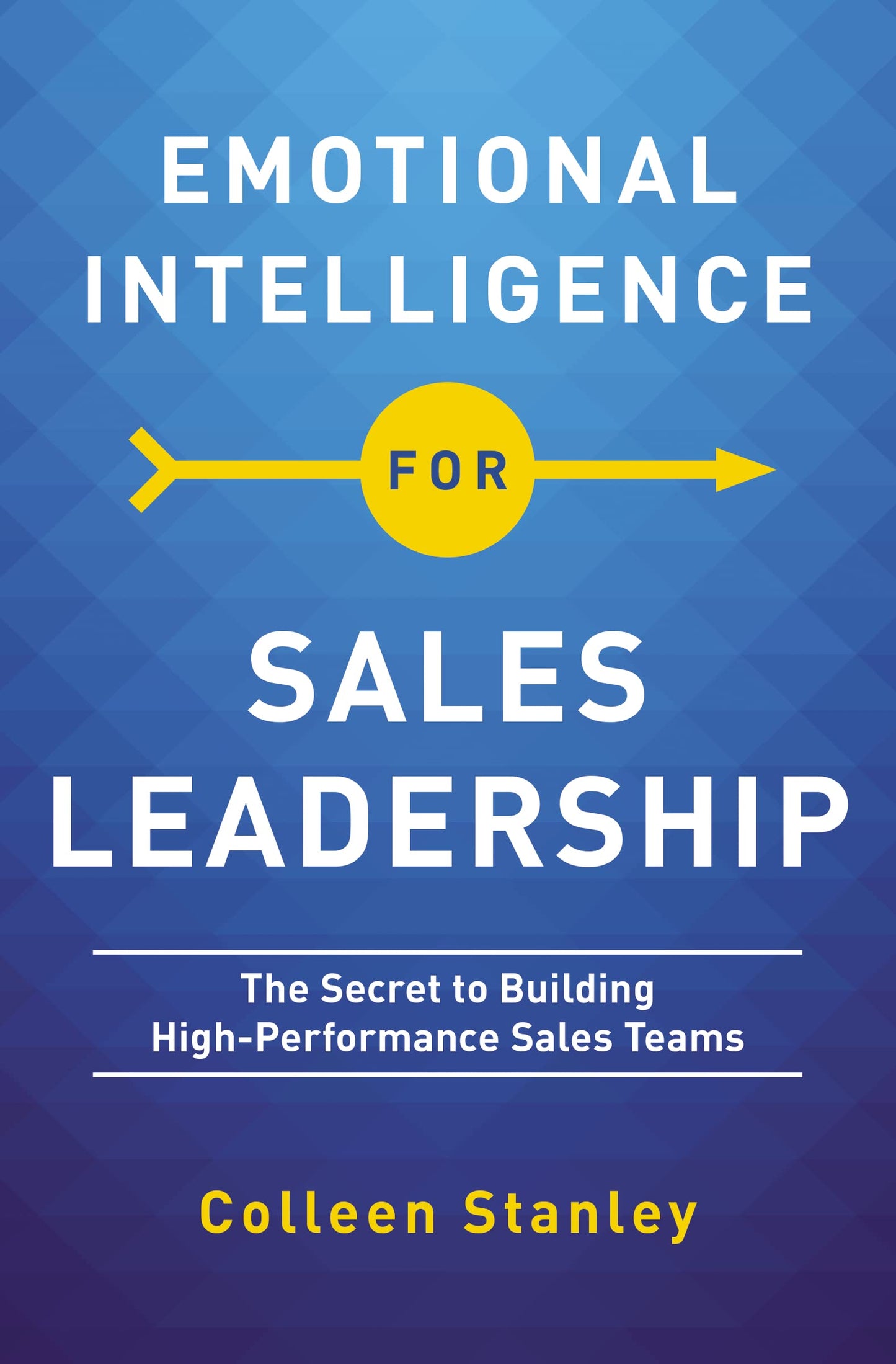 Emotional Intelligence for Sales Leadership: The Secret to Building High-Performance Sales Teams
