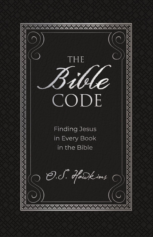 The Bible Code: Finding Jesus in Every Book in the Bible (The Code Series)