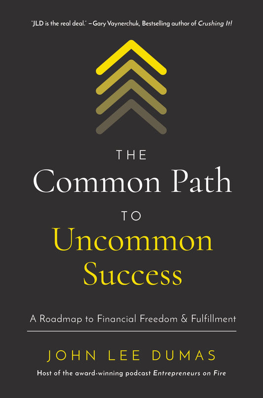 The Common Path to Uncommon Success: A Roadmap to Financial Freedom and Fulfillment - 7872