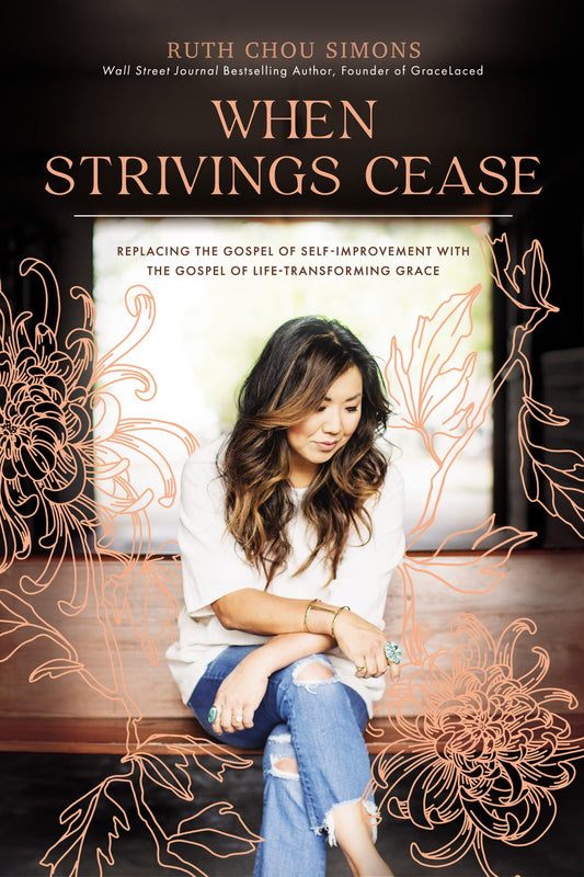 When Strivings Cease: Replacing the Gospel of Self-Improvement with the Gospel of Life-Transforming Grace - 6476