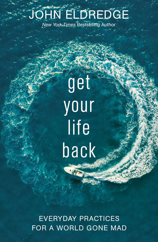 Get Your Life Back: Everyday Practices for a World Gone Mad - 8208