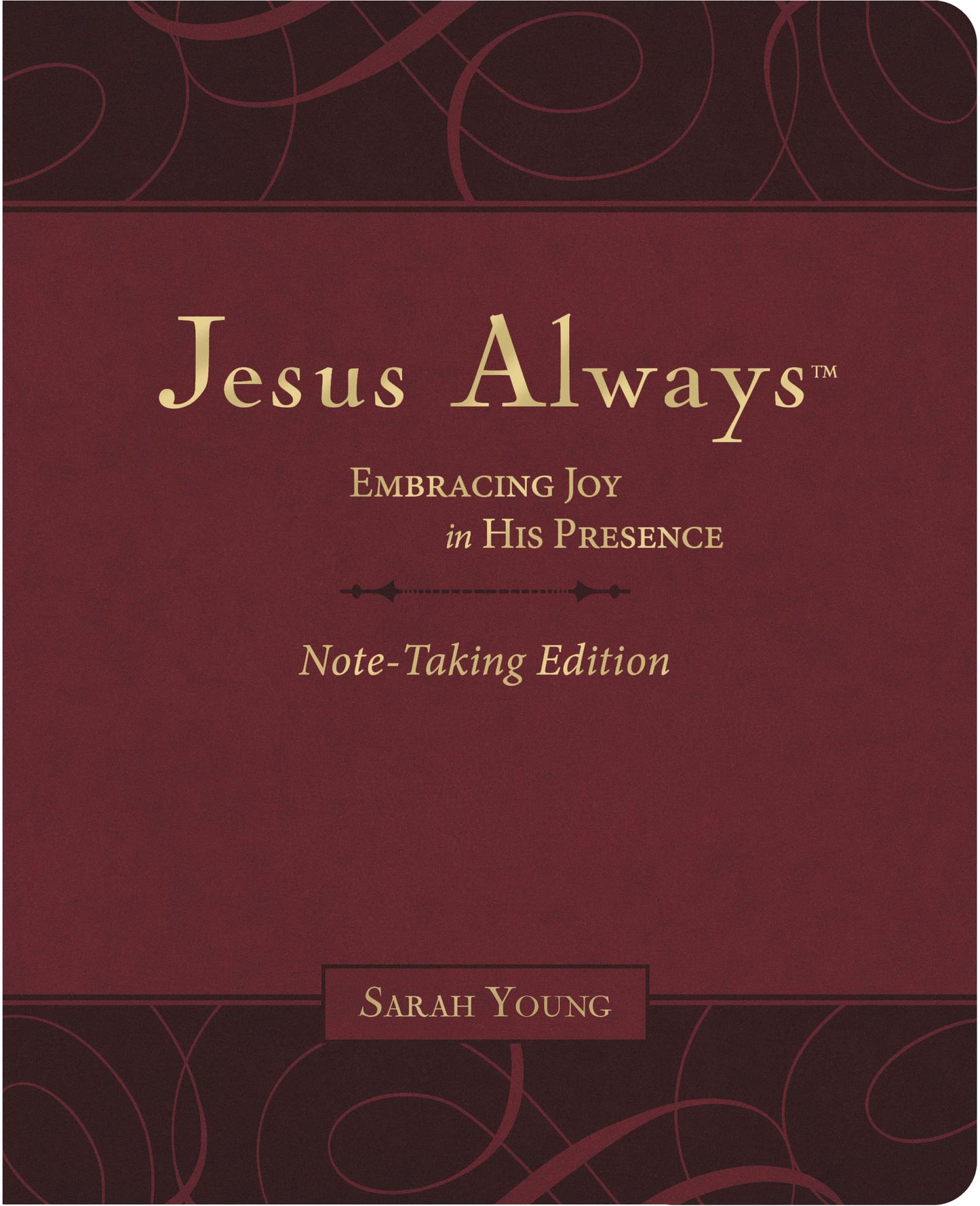 Jesus Always Note-Taking Edition, Leathersoft, Burgundy, with Full Scriptures: Embracing Joy in His Presence (A 365-Day Devotional) - 4144