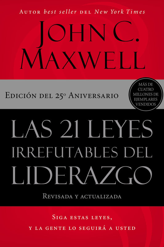 Las 21 leyes irrefutables del liderazgo: Siga estas leyes, y la gente lo seguirá a usted (Spanish Edition) - 6949