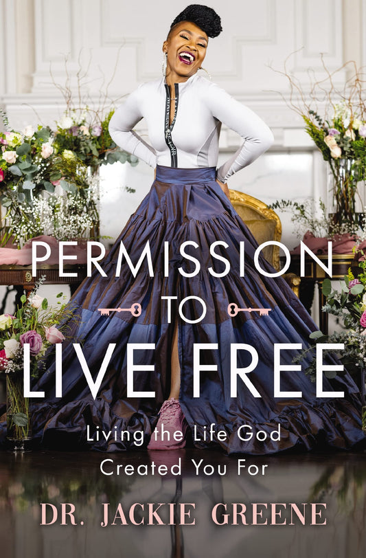 Permission to Live Free: Living the Life God Created You For