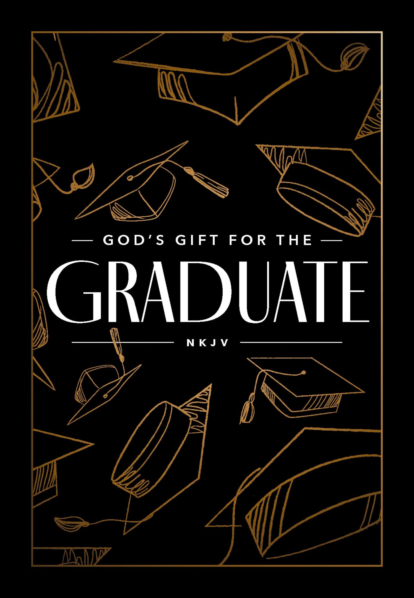 God's Gift for the Graduate NKJV: Biblical Wisdom and Bible Verses (A 52-Week Devotional) – The Perfect Christian Graduation Gift to Celebrate Your Grad