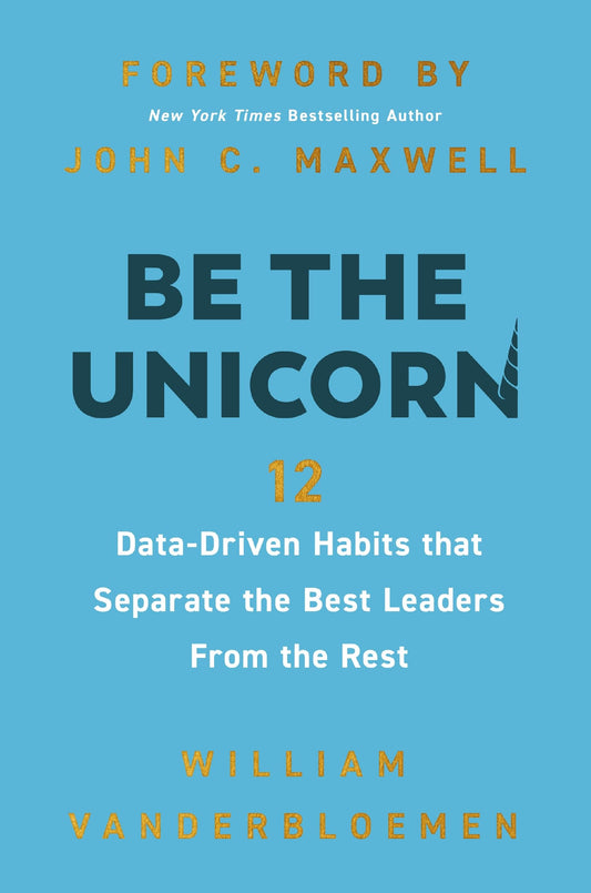 Be the Unicorn: 12 Data-Driven Habits that Separate the Best Leaders from the Rest - 665