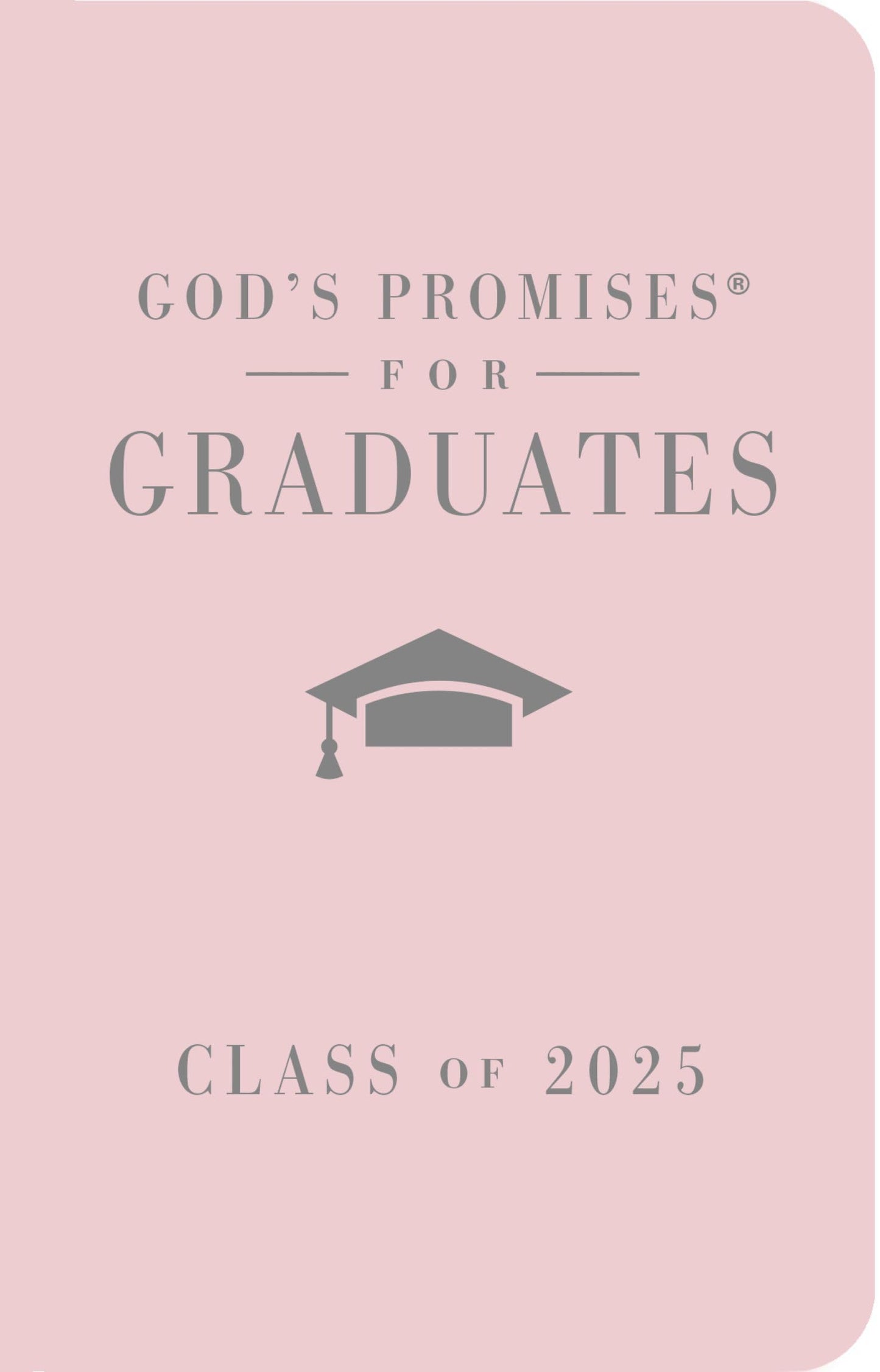 God's Promises for Graduates: Class of 2025 - Pink NKJV: New King James Version – The Perfect Christian Graduation Gifts to Celebrate Your Grad