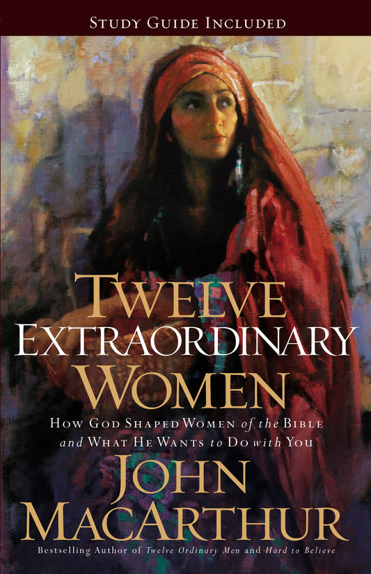 Twelve Extraordinary Women: How God Shaped Women of the Bible, and What He Wants to Do with You - 8734