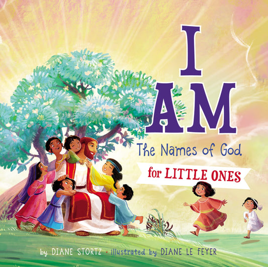 I Am: The Names of God for Little Ones - 7772