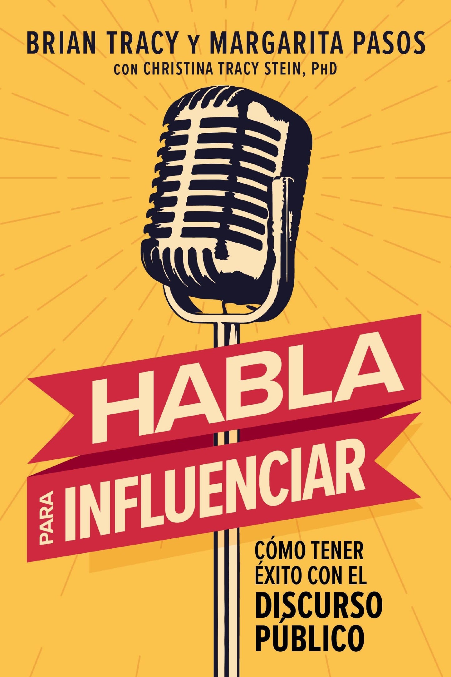 Habla para influenciar: Cómo tener éxito con el discurso público (Spanish Edition)