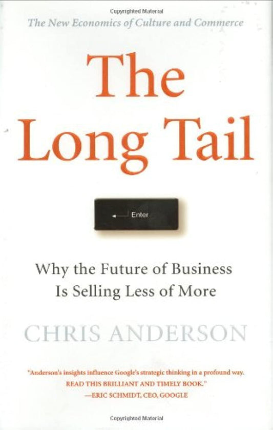 The Long Tail: Why the Future of Business is Selling Less of More