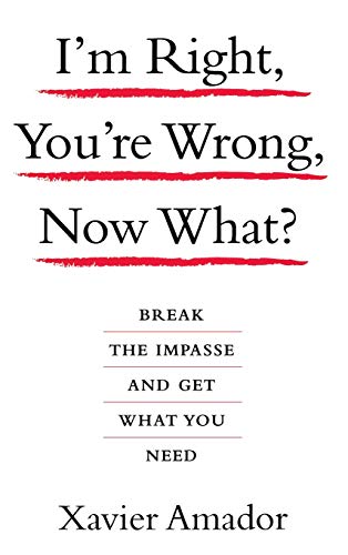 I'm Right, You're Wrong, Now What?: Break the Impasse and Get What You Need - 3511