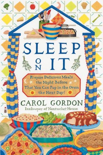 Sleep On It: Prepare Delicious Meals the Night Before That You Can Pop In the Oven the Next Day!