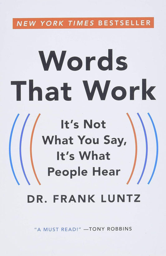 Words That Work: It's Not What You Say, It's What People Hear - 5559