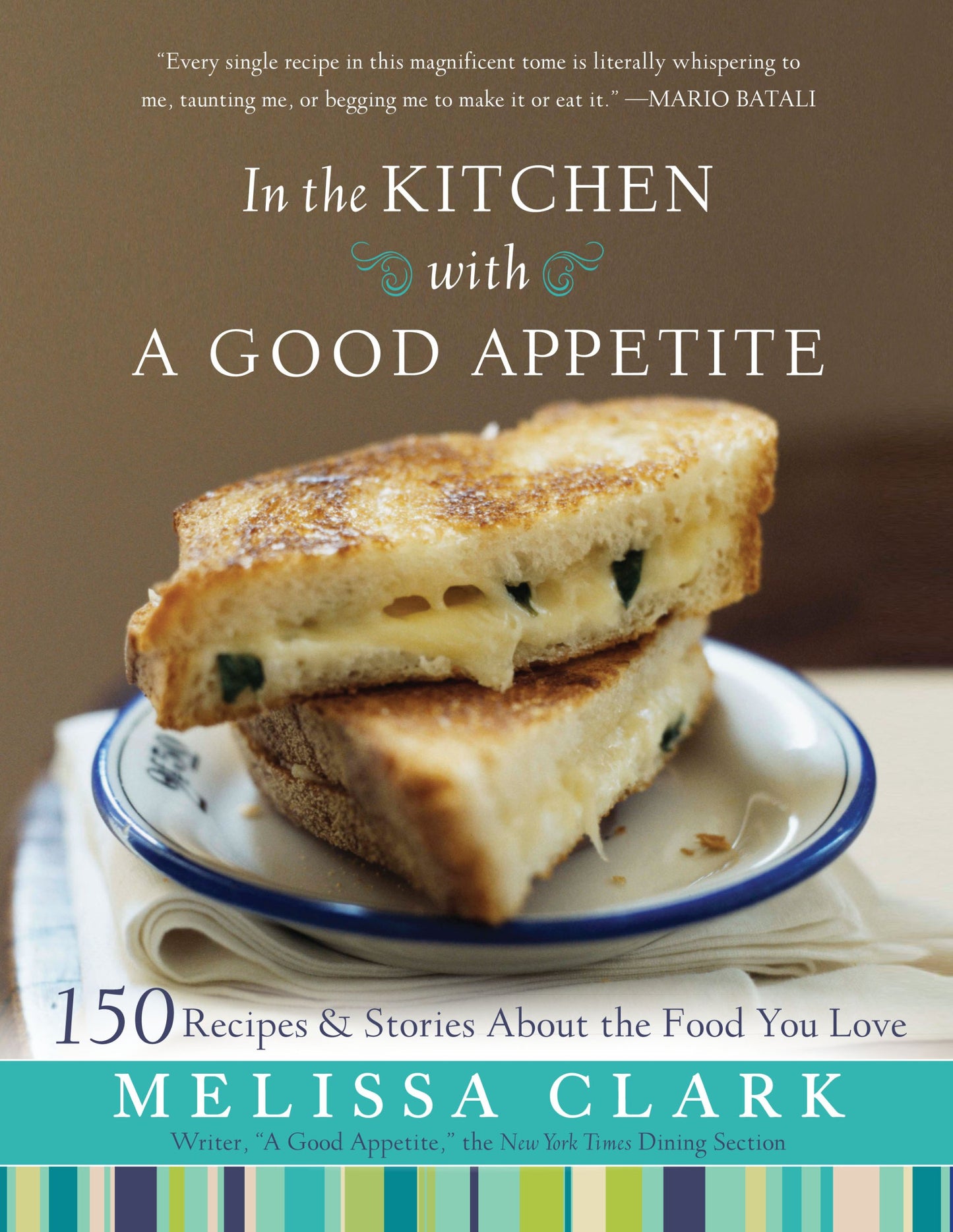 In the Kitchen with A Good Appetite: 150 Recipes and Stories About the Food You Love - 8992