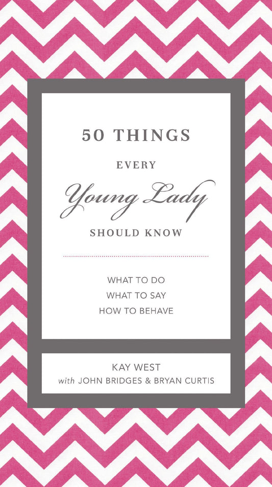 50 Things Every Young Lady Should Know: What to Do, What to Say, and How to Behave (The GentleManners Series) - 7074