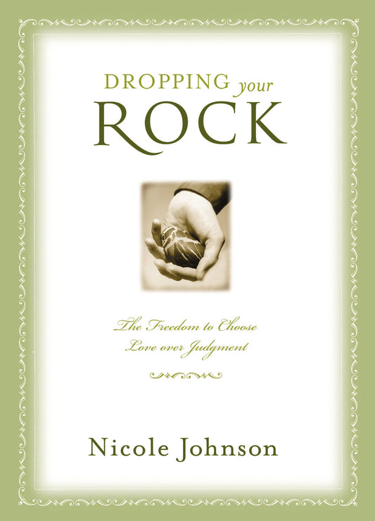 Dropping Your Rock: The Freedom to Choose Love Over Judgment