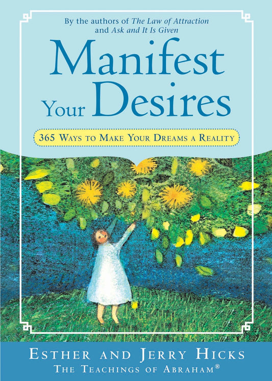 Manifest Your Desires: 365 Ways to Make Your Dreams a Reality - 7614