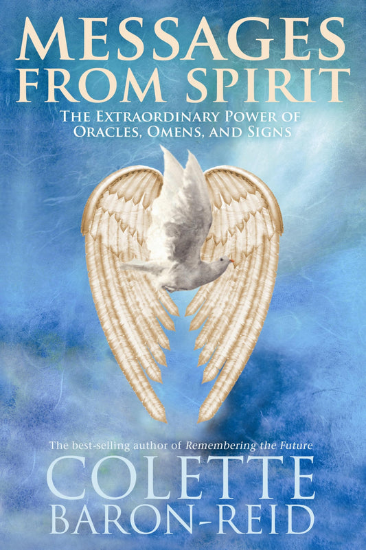 Messages From Spirit: The Extraordinary Power of Oracles, Omens, and Signs