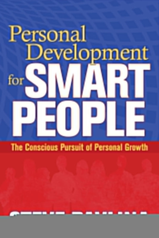 Personal Development for Smart People: The Conscious Pursuit of Personal Growth