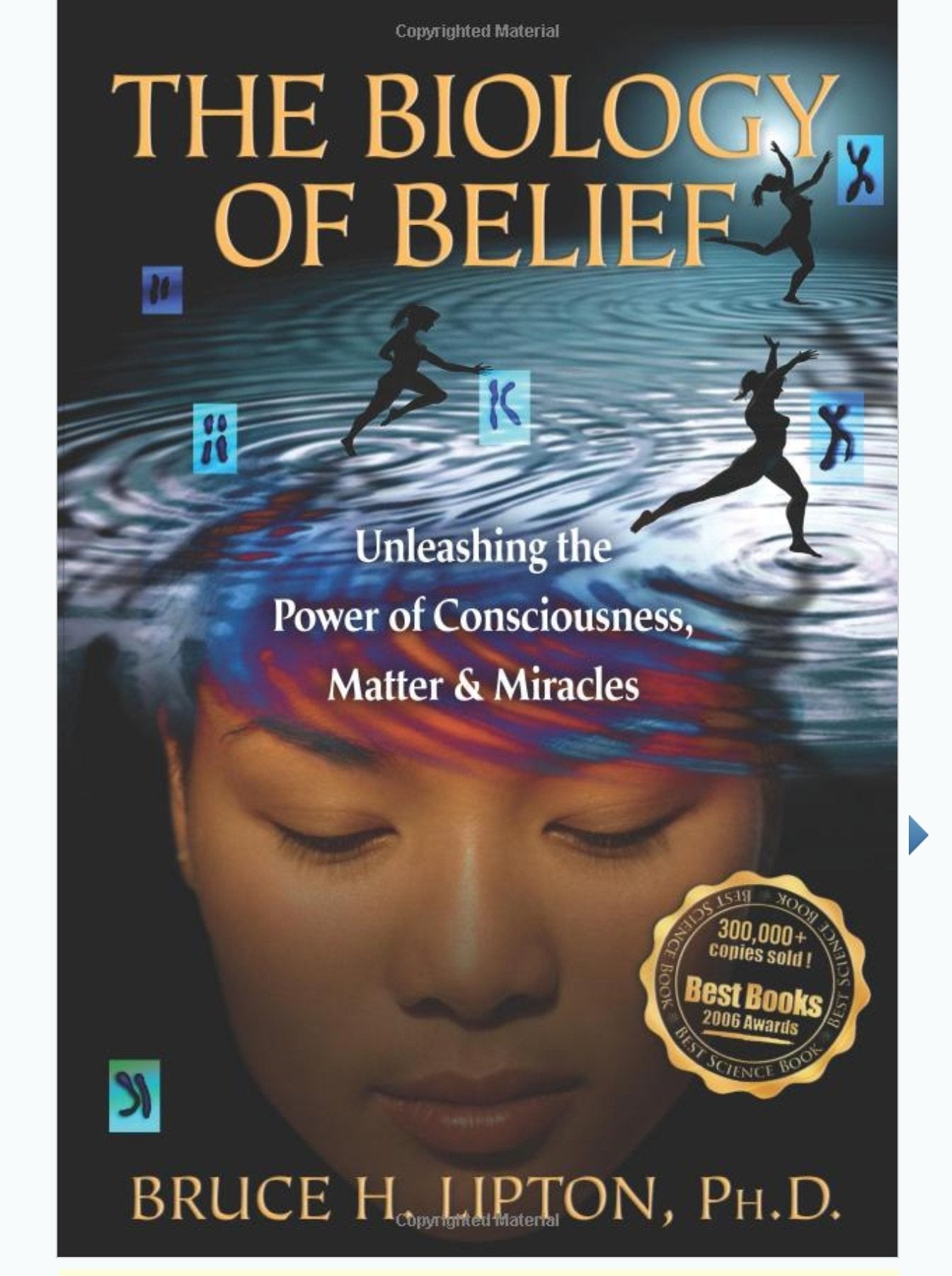 The Biology of Belief: Unleashing the Power of Consciousness, Matter, & Miracles - 1081