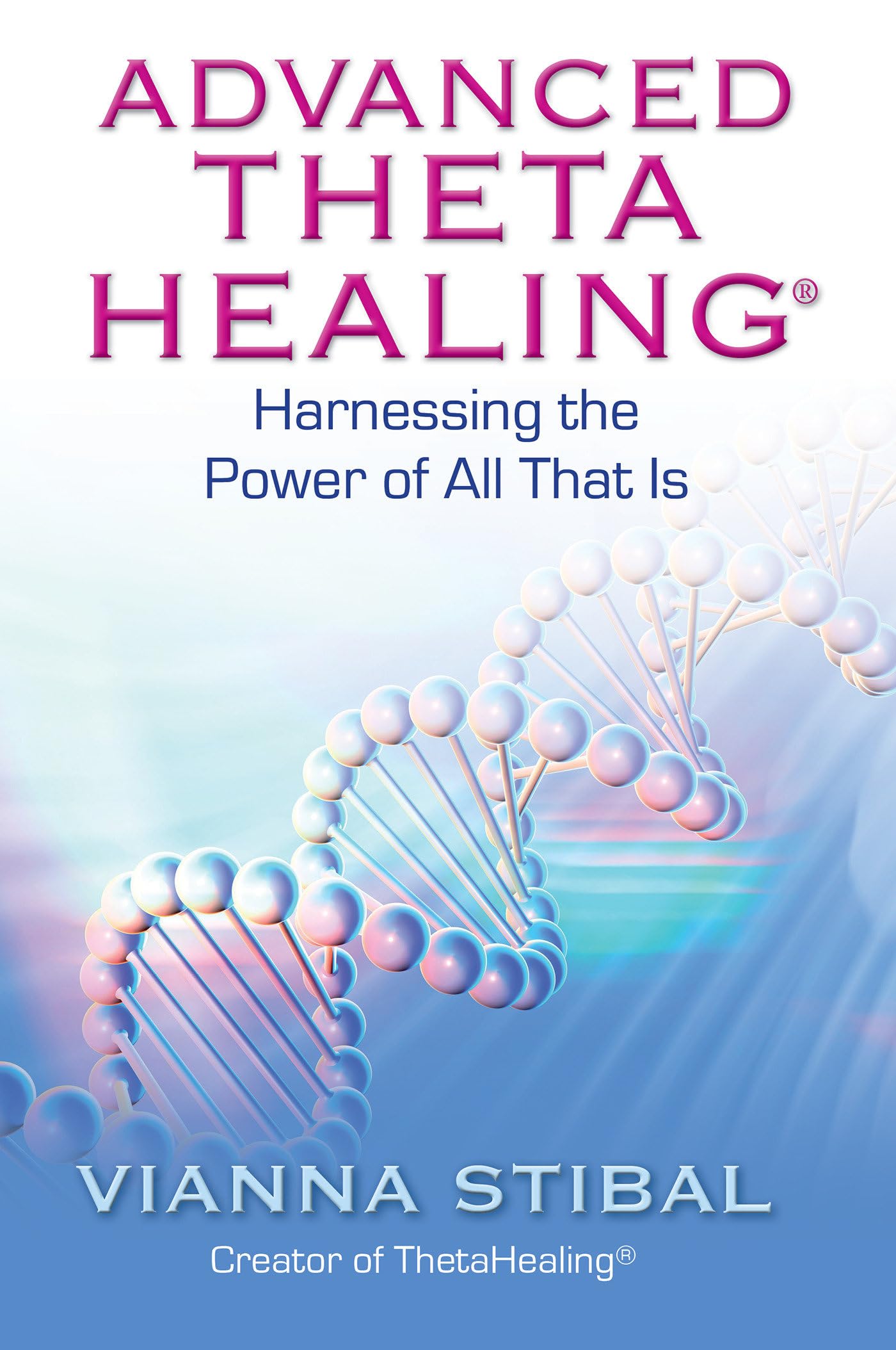 Advanced ThetaHealing: Harnessing the Power of All That Is (English and Spanish Edition)