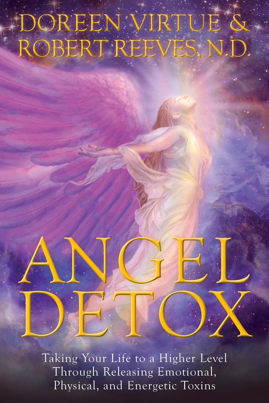 Angel Detox: Taking Your Life to a Higher Level Through Releasing Emotional, Physical, and Energetic Toxins - 1083