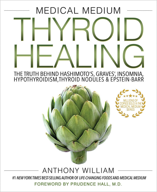 Medical Medium Thyroid Healing: The Truth behind Hashimoto's, Graves', Insomnia, Hypothyroidism, Thyroid Nodules & Epstein-Barr (Medical Medium, 3) - 8312