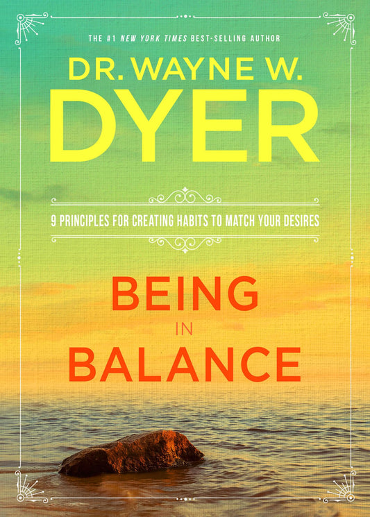 Being in Balance: 9 Principles for Creating Habits to Match Your Desires - 1644