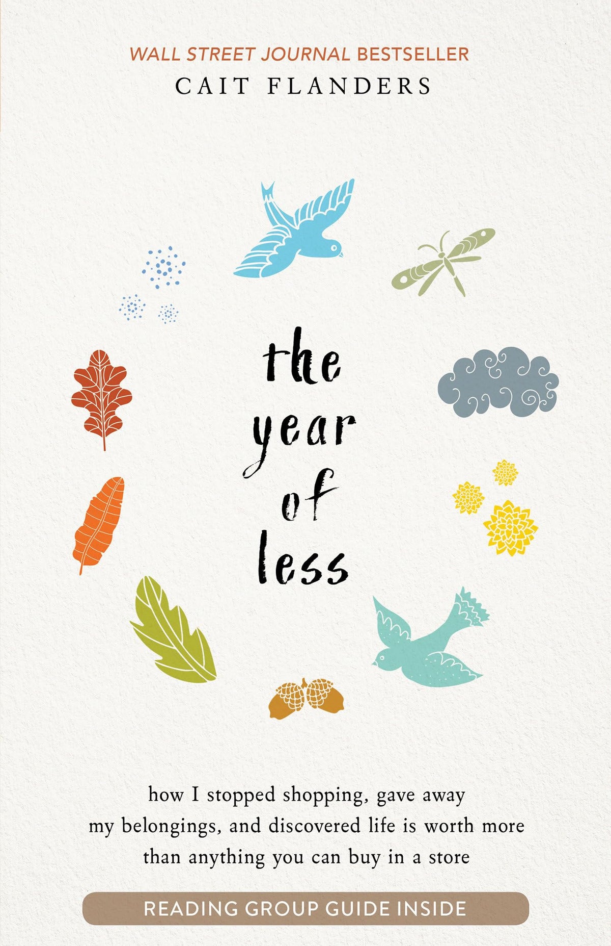 The Year of Less: How I Stopped Shopping, Gave Away My Belongings, and Discovered Life is Worth More Than Anything You Can Buy in a Store