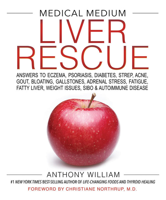 Medical Medium Liver Rescue: Answers to Eczema, Psoriasis, Diabetes, Strep, Acne, Gout, Bloating, Gallstones, Adrenal Stress, Fatigue, Fatty Liver, Weight Issues, SIBO & Autoimmune Disease - 8743