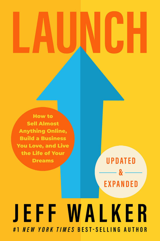 Launch (Updated & Expanded Edition): How to Sell Almost Anything Online, Build a Business You Love, and Live the Lifeof Your Dreams - 1548