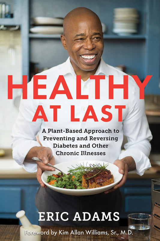 Healthy at Last: A Plant-Based Approach to Preventing and Reversing Diabetes and Other Chronic Illnesses - 8561