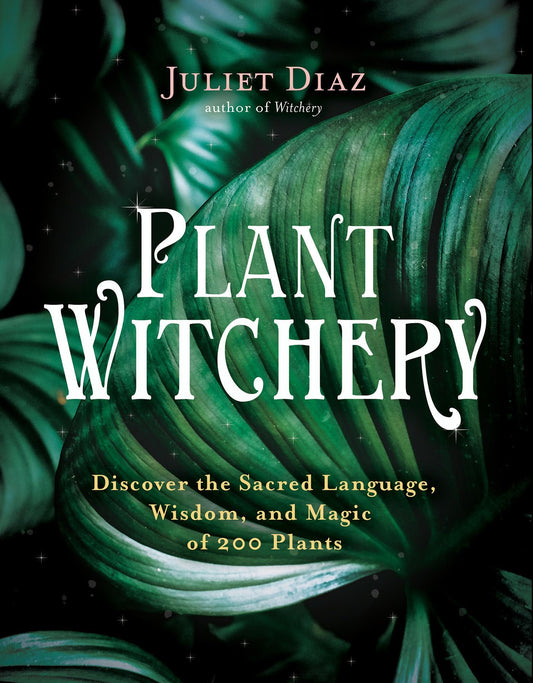 Plant Witchery: Discover the Sacred Language, Wisdom, and Magic of 200 Plants - 1689