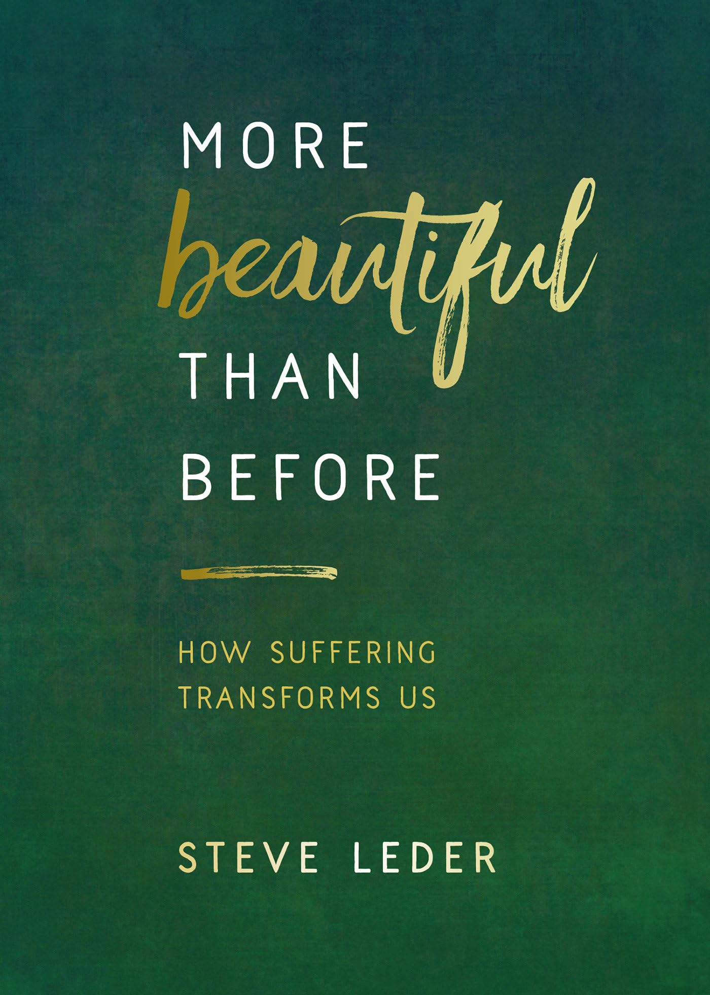 More Beautiful Than Before: How Suffering Transforms Us - 9877