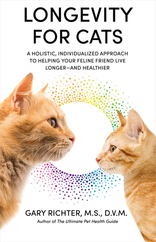 Longevity for Cats: A Holistic, Individualized Approach to Helping Your Feline Friend Live Longer and Healthier - 9453