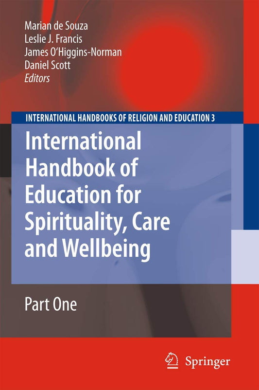 International Handbook of Education for Spirituality, Care and Wellbeing (International Handbooks of Religion and Education, 3) - 1352