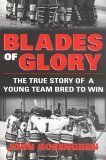 Blades of Glory: The True Story of a Young Team Bred to Win - 9043
