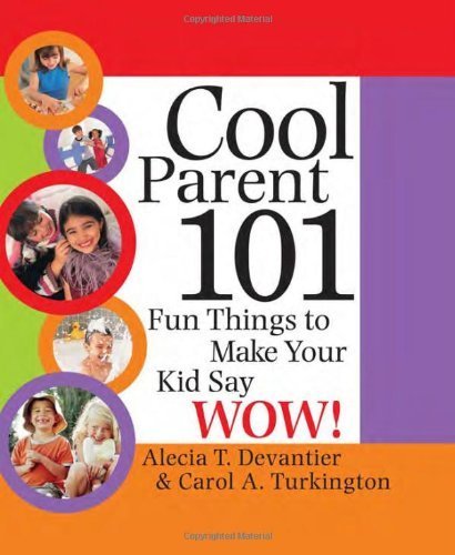 Cool Parent 101: Fun Things to Make Your Child Say Wow!