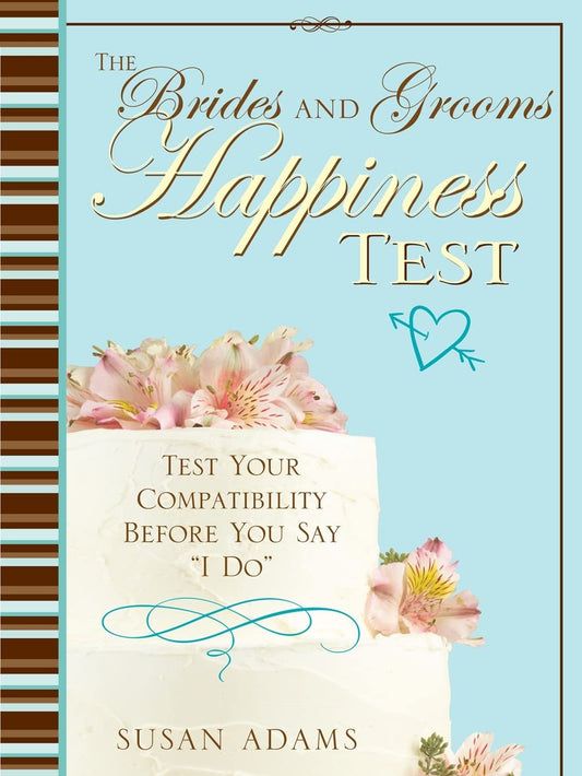 The Brides and Grooms Happiness Test: Test Your Compatibility Before You Say "I Do"