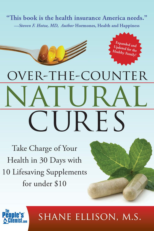 Over the Counter Natural Cures, Expanded Edition: Take Charge of Your Health in 30 Days with 10 Lifesaving Supplements for under $10 (Herbal Remedies and Alternative Medicine Book) - 1596
