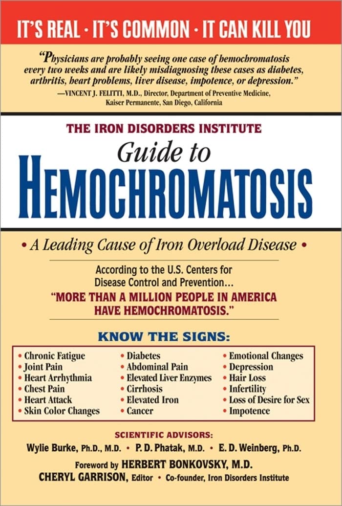 The Iron Disorders Institute Guide to Hemochromatosis: Symptoms, Relief, and Support for Hemochromatosis Sufferers