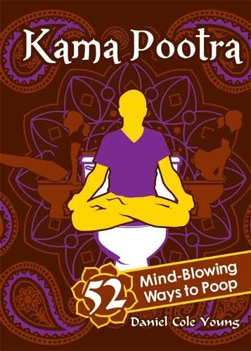Kama Pootra: 52 Mind-Blowing Ways to Poop (White Elephant Poop Gag Gift or Stocking Stuffer for Men and Women) - 940
