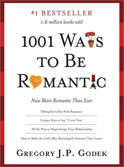 1001 Ways to Be Romantic: Add More Intimacy and Romance in Your Marriage or Love Life (Sweet Anniversary Gifts for Boyfriend or Girlfriend, Husband or Wife)